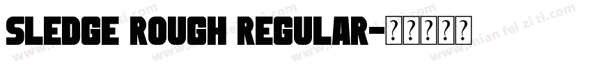 Sledge Rough Regular字体转换